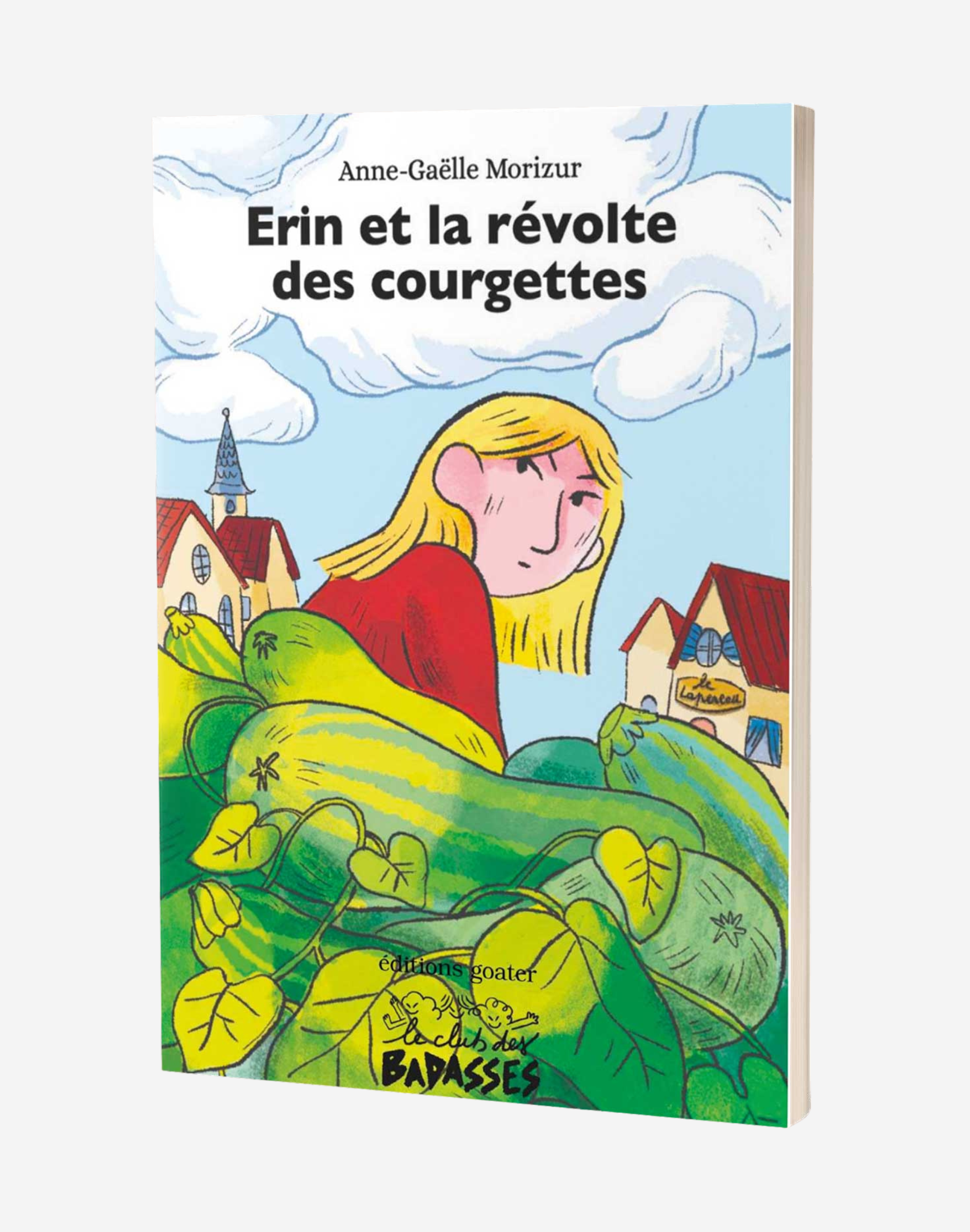 N°4. Le Club des Badasses : Erin et la révolte des courgettes