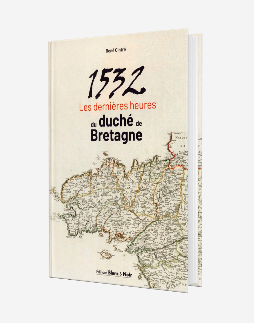 1532 - Les dernières heures du duché de Bretagne