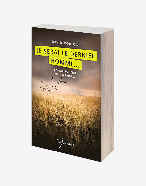 Je serai le dernier homme...