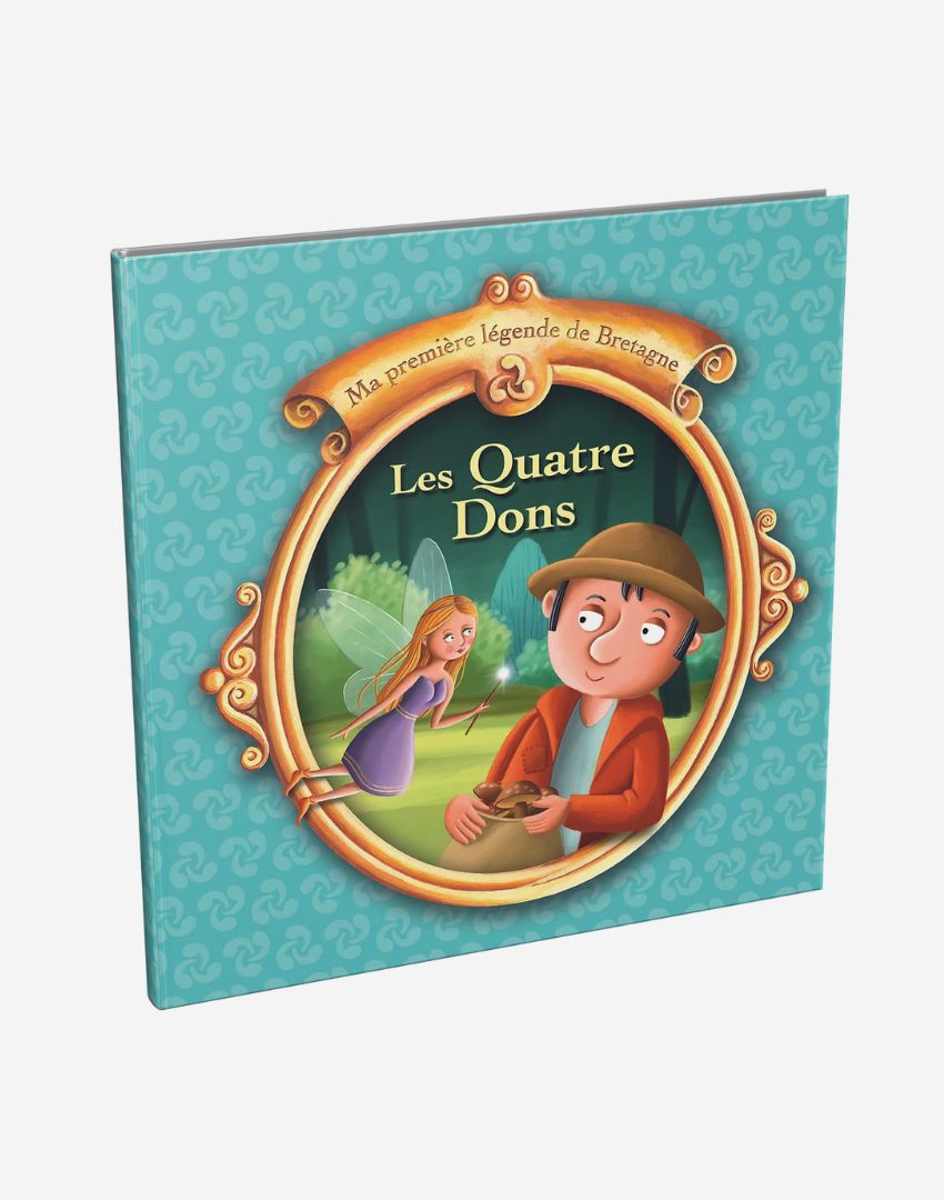 Les Quatre Dons - Ma première légende de Bretagne