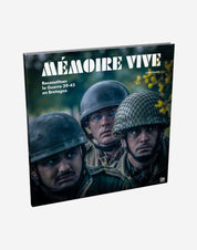 Mémoire vive - Reconstituer la Guerre 39-45 en Bretagne