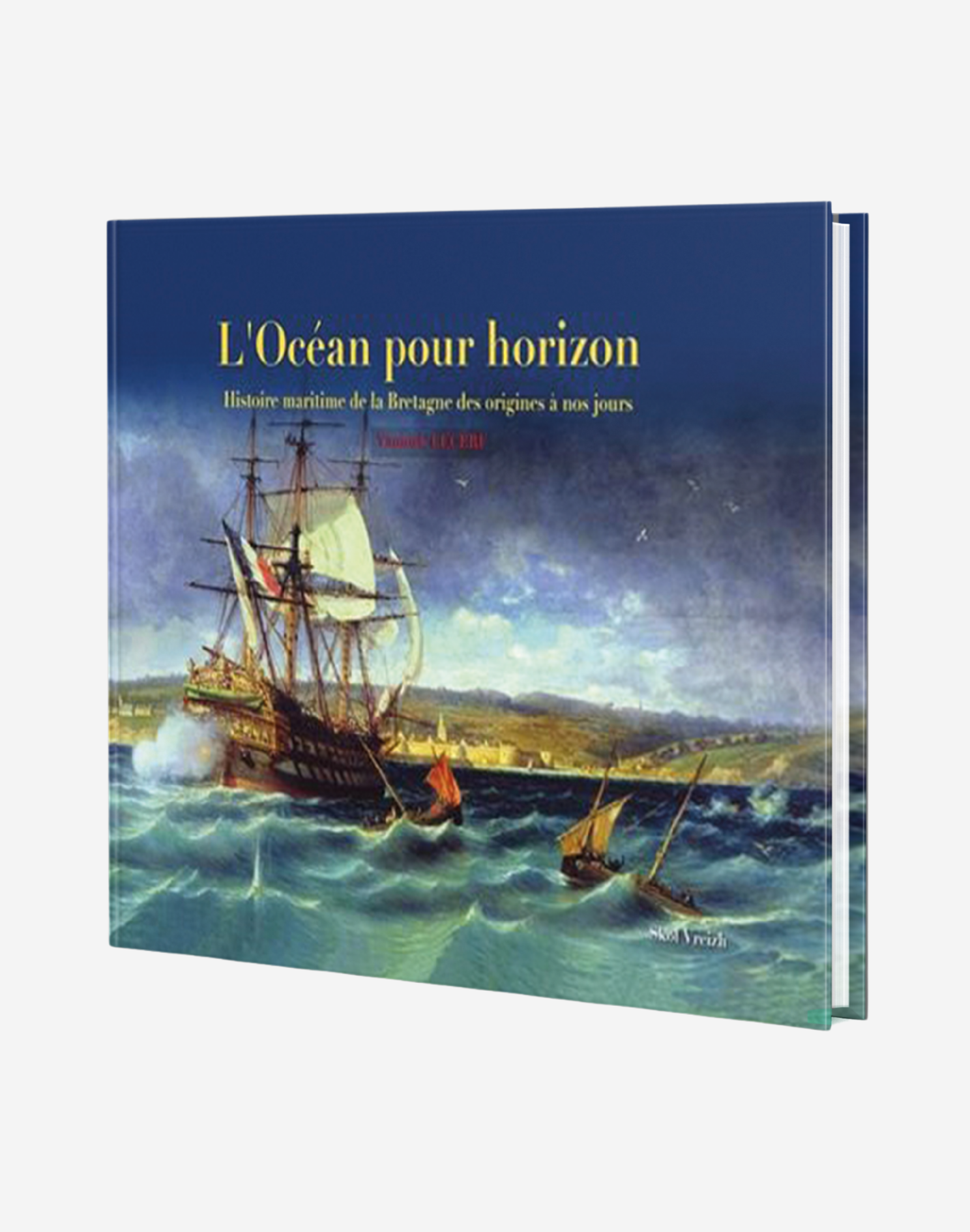 L’Océan pour horizon - Histoire maritime de la Bretagne des origines à nos jours