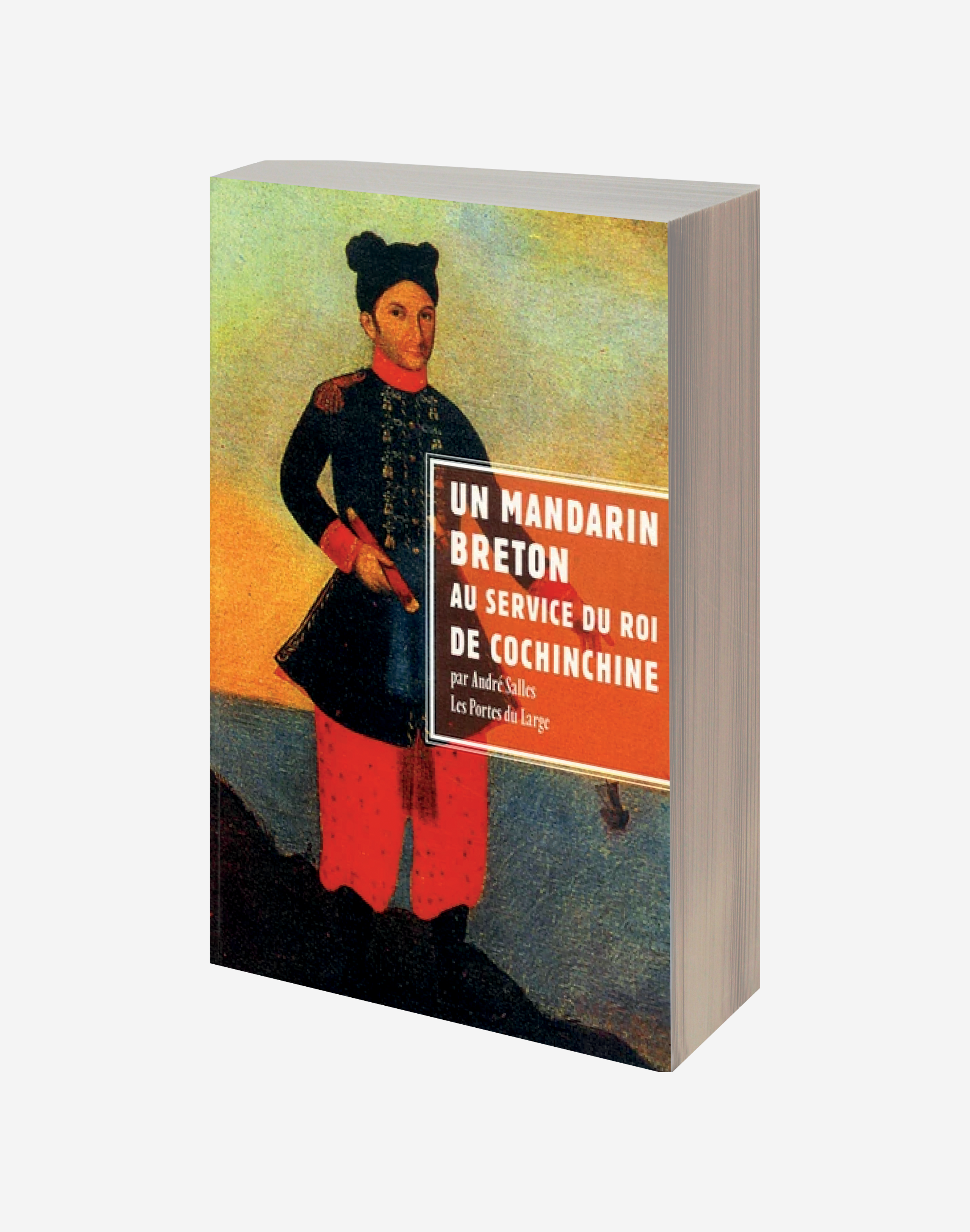 Un mandarin breton au service du roi de Cochinchine - Jean-Baptiste Chaigneau et sa famille