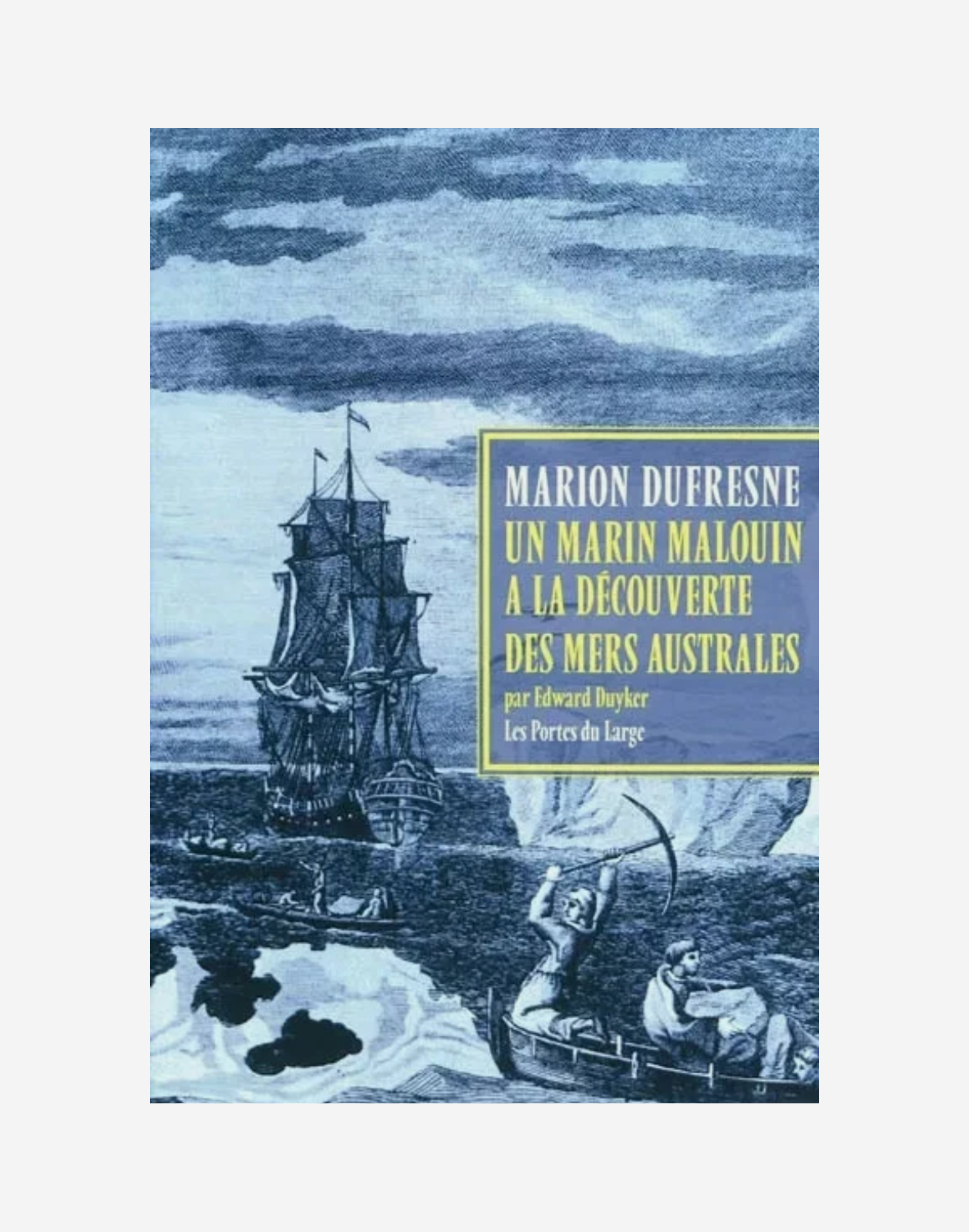 Marc-Joseph Marion Dufresne : un marin malouin à la découverte des mers australes