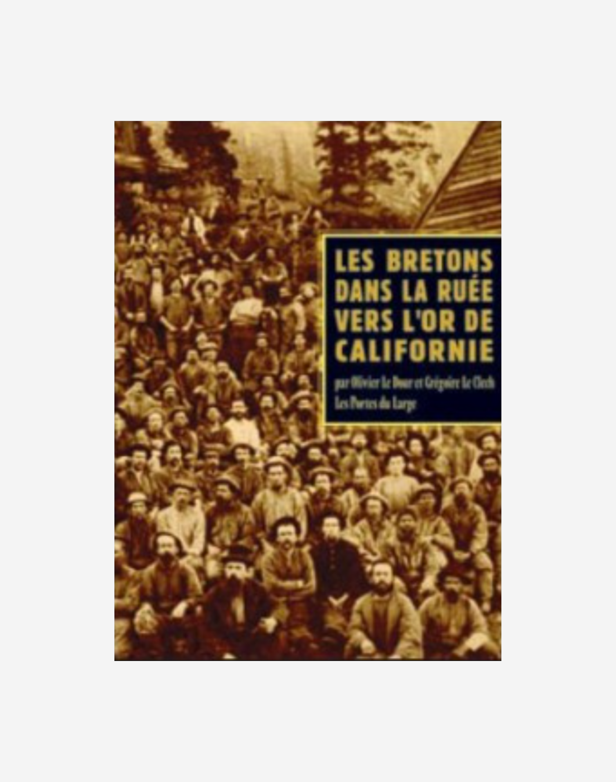 Les Bretons dans la ruée vers l’or de Californie