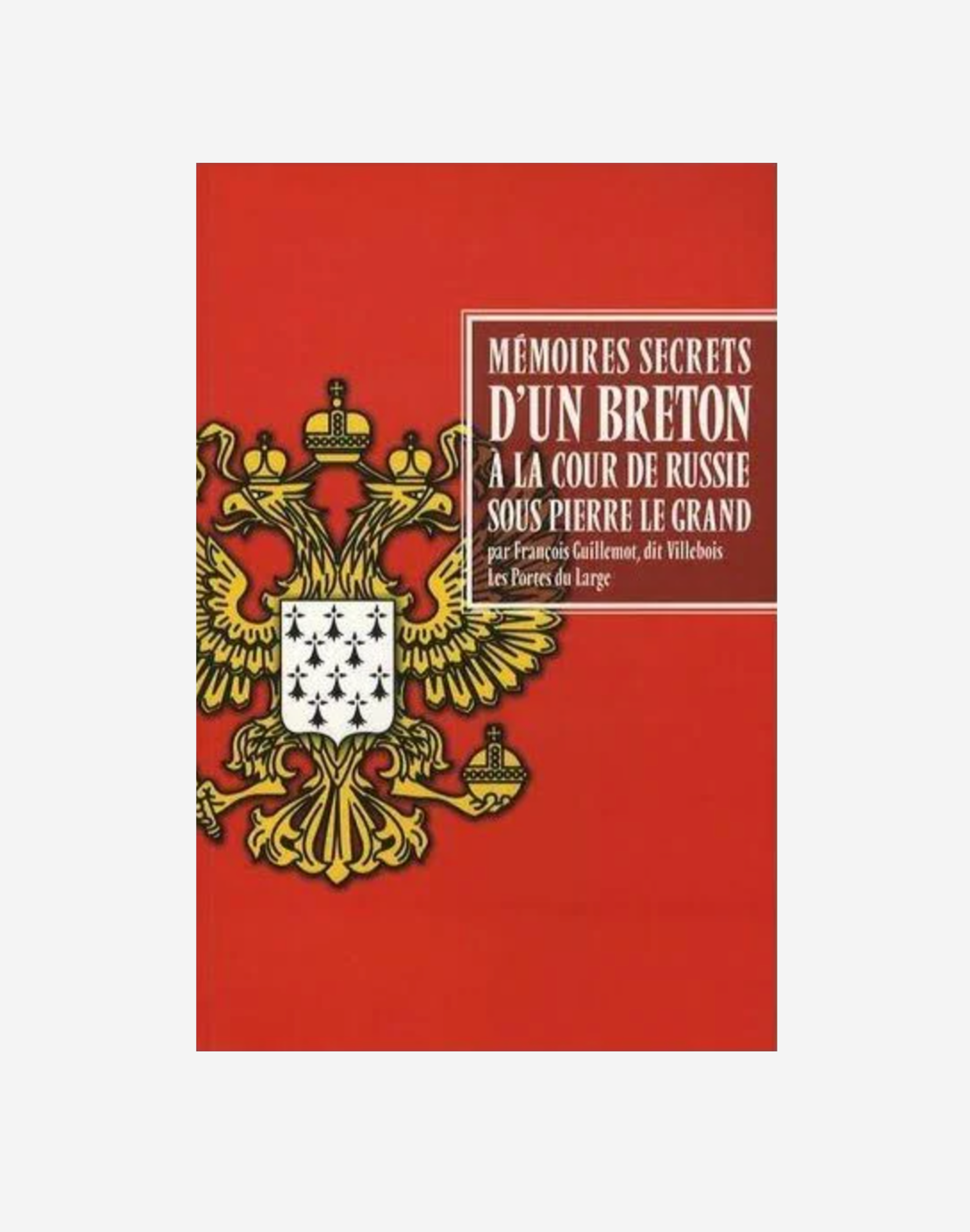 Mémoires secrets d’un breton à la cour de Russie sous Pierre Le Grand