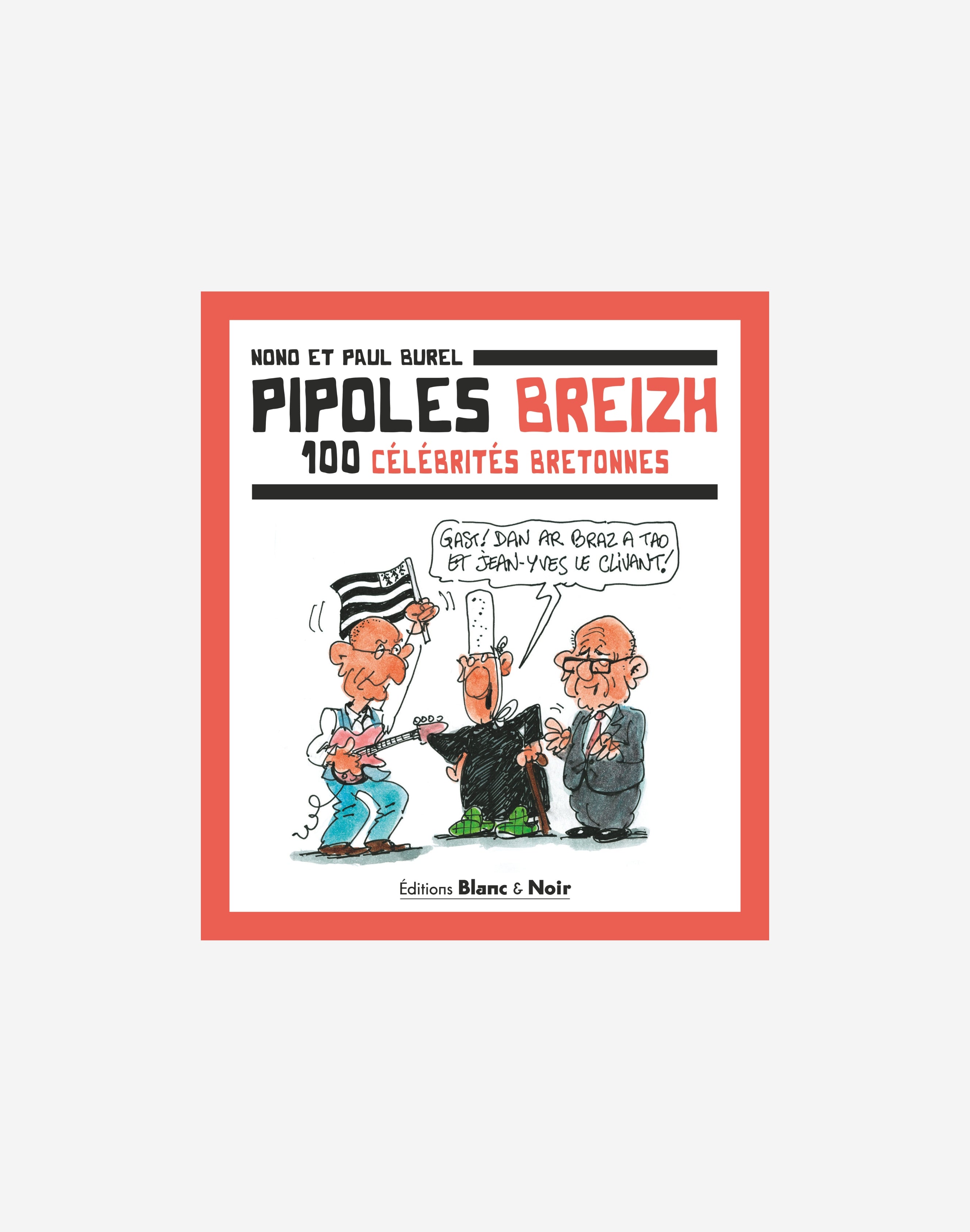 Les Pipoles breizh : 100 célébrités bretonnes