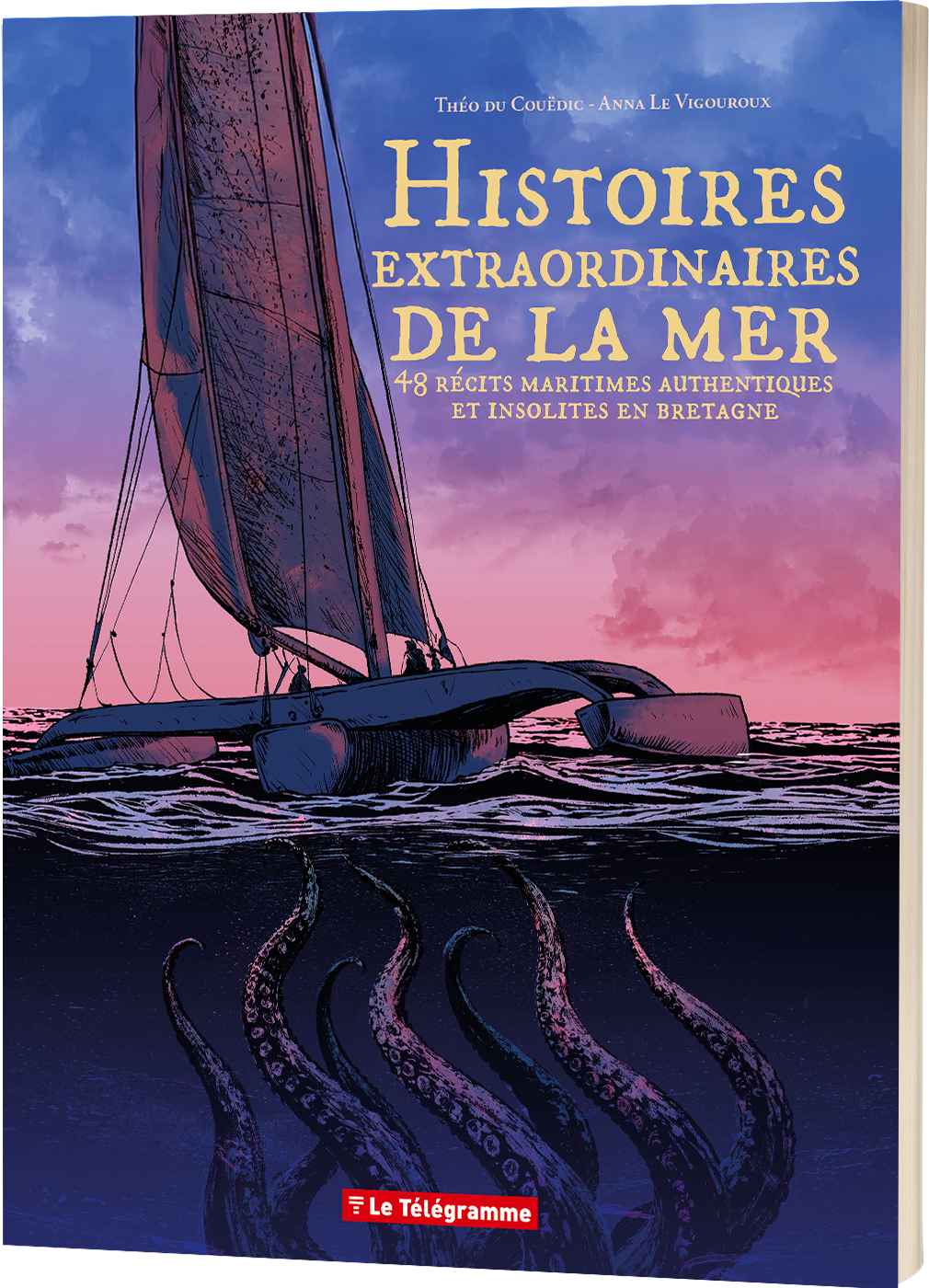Histoires extraordinaires de la mer - 48 récits maritimes bretons incroyables mais bien réels