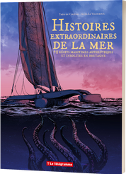 Histoires extraordinaires de la mer - 48 récits maritimes bretons incroyables mais bien réels