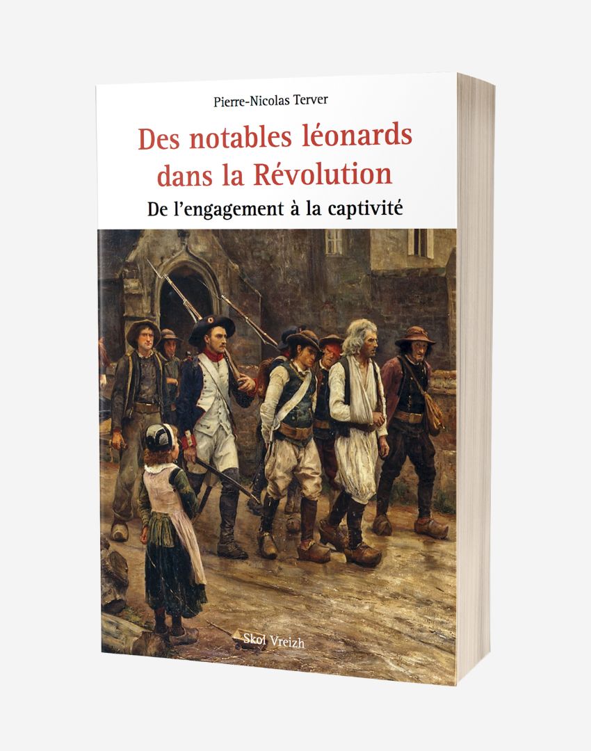Des notables léonards dans la Révolution - De l’engagement à la captivité